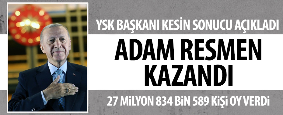 YSK Başkanı açıkladı! Erdoğan resmen kazandı Resmi Gazete'de yayınlanacak!