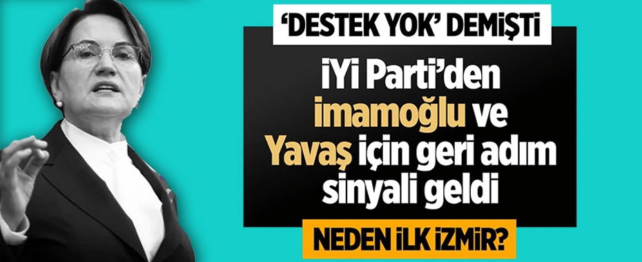 İYİ Parti'den Ekrem İmamoğlu ve Mansur Yavaş için geri adım! 'Destekleyebiliriz...'