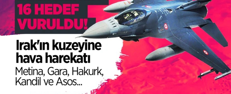 MSB'den Irak'ın kuzeyine hava harekatı: 16 hedef imha edildi!