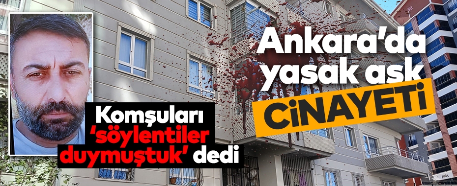 Ankara'daki cinayetin altından yasak aşk çıktı!