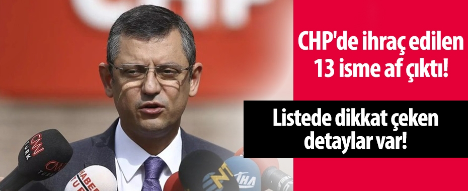 CHP'de ihraç edilen 13 isme af çıktı! Listede dikkat çeken detaylar var!