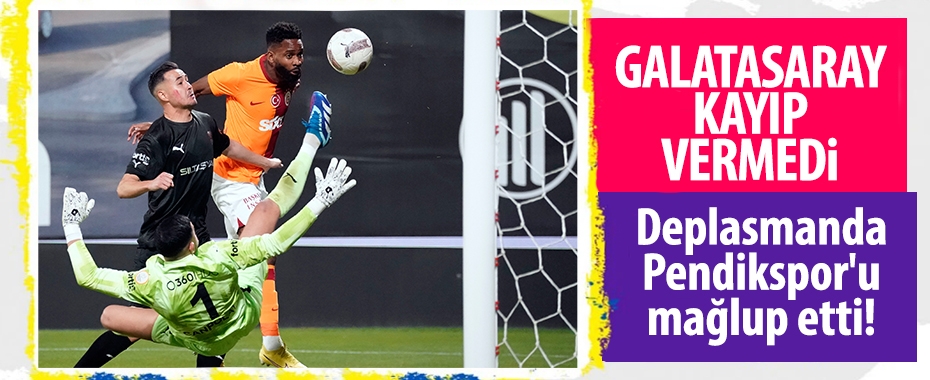 Galatasaray deplasmanda Pendikspor'u mağlup etti!