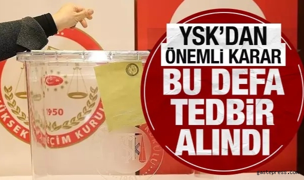 YSK'dan önemli karar: Bu sefer tedbir alındı!
