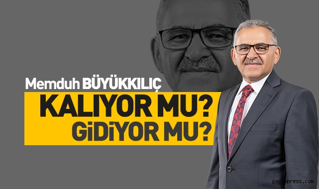 Memduh Büyükkılıç kalıyor mu gidiyor mu?