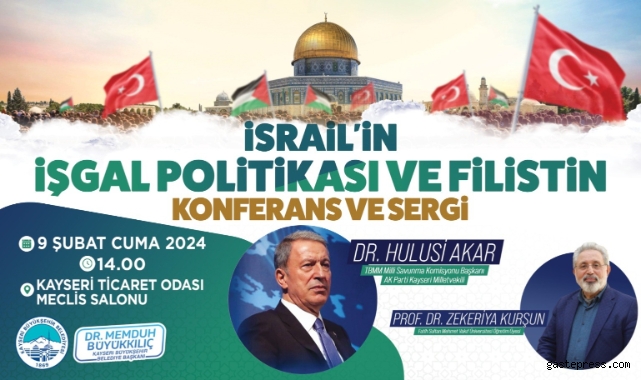 Büyükşehir’den ‘İsrail’in İşgal Politikası ve Filistin’ konulu konferans ve sergi!