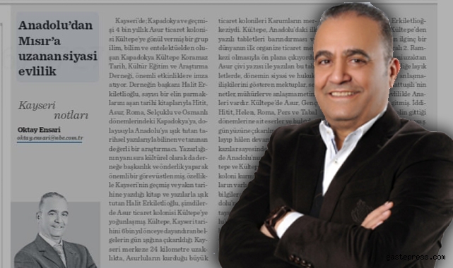 Gazeteci Oktay Ensari Yazdı, "Kayseri'den Mısıra Uzanan Siyasi Evlilik"