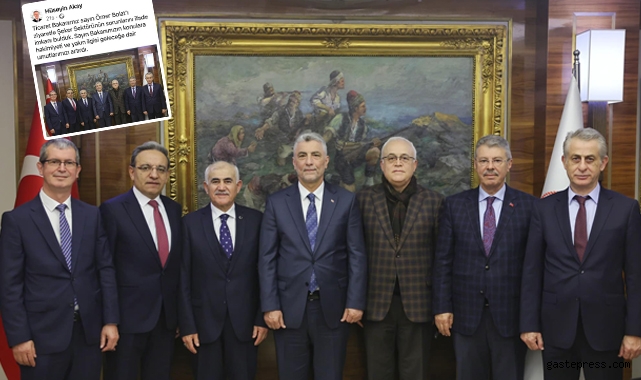 Hüseyin Akay Ticaret Bakanı Ömer Bolat'ı bakın hangi kurum adına ziyaret etmiş?