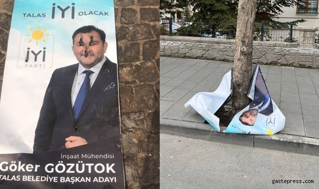 İYİ Parti Talas Belediye Başkan Adayı Göker Gözütok’un Talas’taki afişlerine saldırı!
