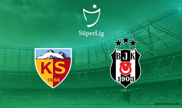 Kayserispor ile Beşiktaş 46. randevuda!