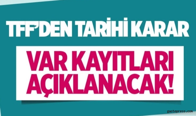 TFF tarihi kararı duyurdu! VAR kayıtları açıklanıyor!