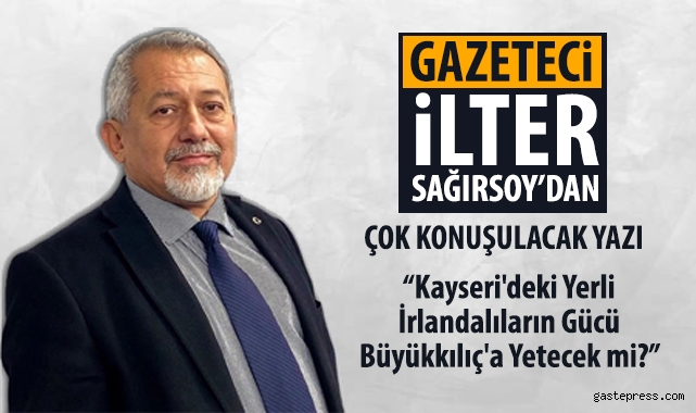 Gazeteci İlter Sağırsoy'un yazısı yine çok konuşulacak!
