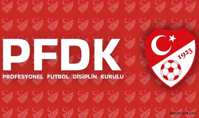 Süper Lig'de 2 başkan ve 9 kulüp PFDK'da!