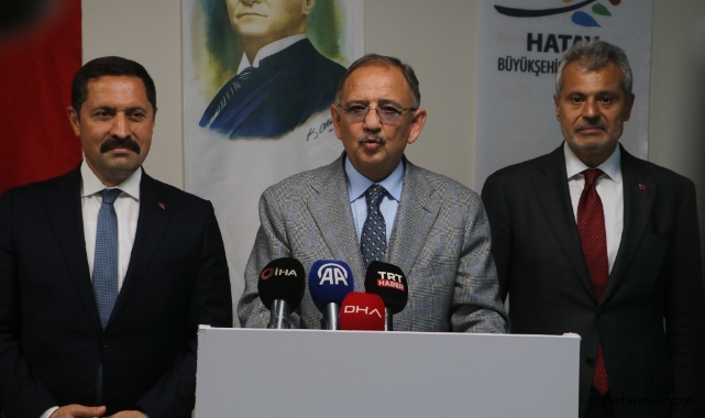 Bakan Özhaseki: “Dünya Bankası’ndan elde ettiğimiz özel bir kredi var, tam 14.2 milyar TL’ yi Hatay için kullanacağız”