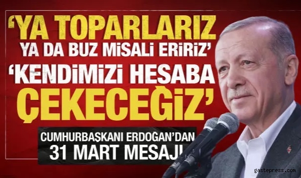 Cumhurbaşkanı Erdoğan'dan 31 Mart mesajı: "Hiç kimse seçim sonuçlarının sorumluluğundan kaçamaz"
