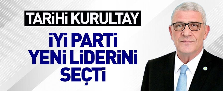 Müsavat Dervişoğlu, İYİ Parti'nin yeni genel başkanı oldu!