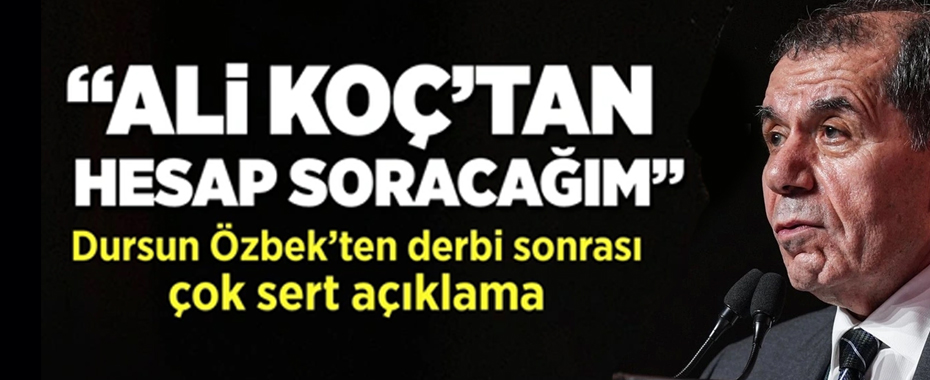 Dursun Özbek'ten derbi sonrası sert mesaj: Ali Koç'tan hesap soracağım!
