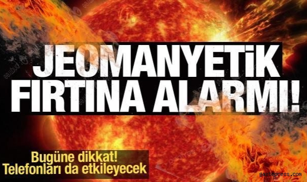 Jeomanyetik fırtına alarmı! Bugüne dikkat: Cep telefonlarını, interneti etkileyecek!