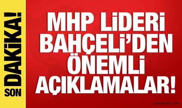 Son dakika: Devlet Bahçeli'den önemli açıklamalar!