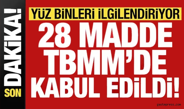 Son dakika... Yüz binleri ilgilendiren gelişme: TBMM'de 28 madde kabul edildi!