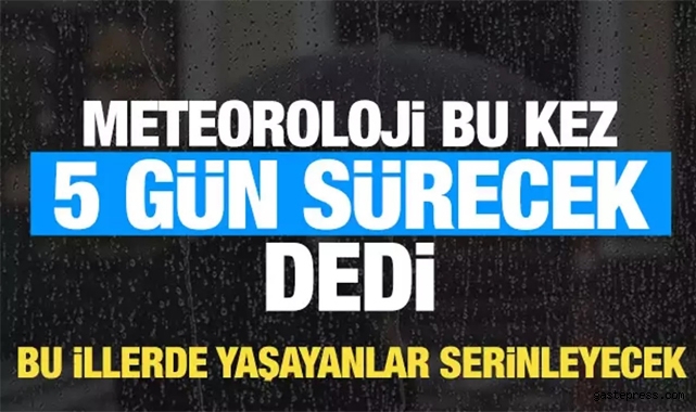 Meteoroloji saat verdi! Bugün başlıyor 5 gün sürecek!