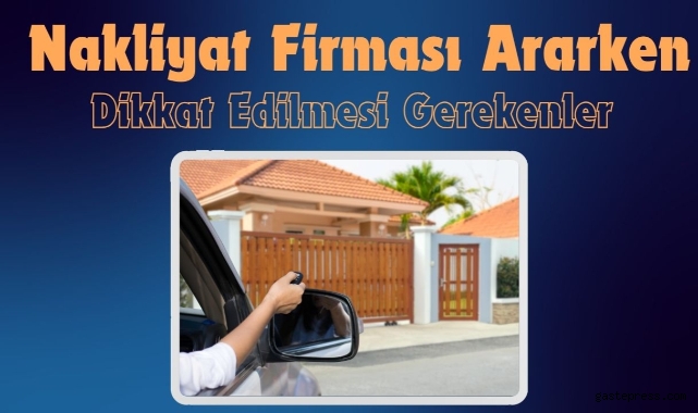 Nakliyat Firması Ararken Dikkat Edilmesi Gerekenler!