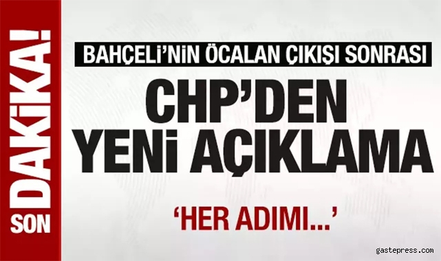 Bahçeli'nin Öcalan çıkışı sonrası CHP'den yeni açıklama!