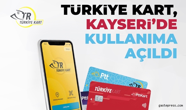 Türkiye kart, Kayseri’de kullanıma açıldı!