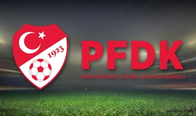 PFDK kararları açıklandı!