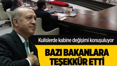 Kabine değişimi kulisi Erdoğan bakanlarla görüşüp teşekkür etti