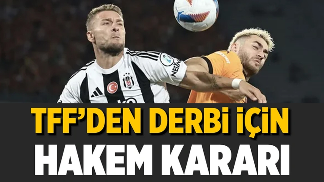 Türk mü, yabancı mı? TFF'den Beşiktaş- Galatasaray derbisi için hakem kararı!