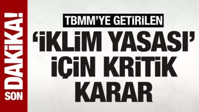 SON DAKİKA: TBMM'ye getirilen İklim Yasası teklifi, Meclis gündeminden çıkarıldı!