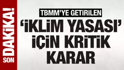 SON DAKİKA: TBMM'ye getirilen İklim Yasası teklifi, Meclis gündeminden çıkarıldı!