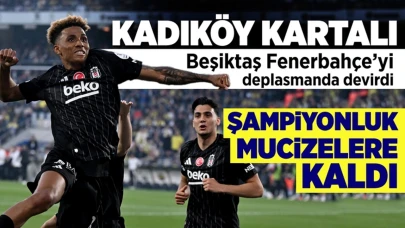 Beşiktaş deplasmanda Fenerbahçe'yi devirdi!