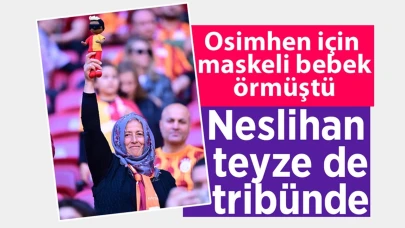 Victor Osimhen için maskeli bebek ören Neslihan teyze tribünde!