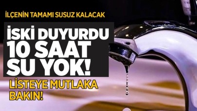 İstanbul'da 7 ilçede su kesintisi! İSKİ duyurdu 10 saat su yok, 22 Mayıs kesinti yapılacak yerler!