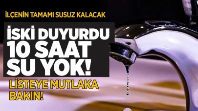 İstanbul'da 7 ilçede su kesintisi! İSKİ duyurdu 10 saat su yok, 22 Mayıs kesinti yapılacak yerler!