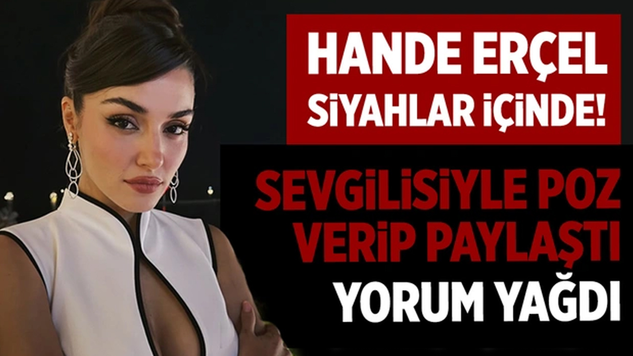 Hande Erçel sevgilisi Hakan Sabancı ile poz verip paylaştı!