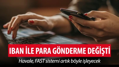 İBAN ile para gönderme artık değişti! Havale, FAST artık böyle işleyecek!