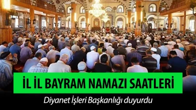 Bayram namazı saat kaçta kılınacak? Diyanet İşleri Başkanlığı açıkladı 2025 il il Kurban Bayramı namaz vakitleri!