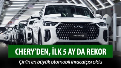 Chery, yılın ilk 5 ayında 1 milyonun üzerinde araç satışına ulaştı!