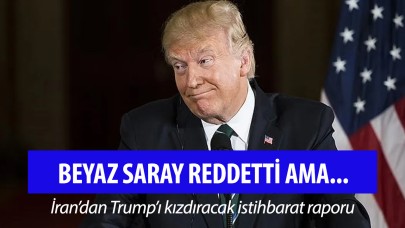 İran'dan Trump'ı kızdıracak istihbarat raporu! Beyaz Saray reddetti ama...