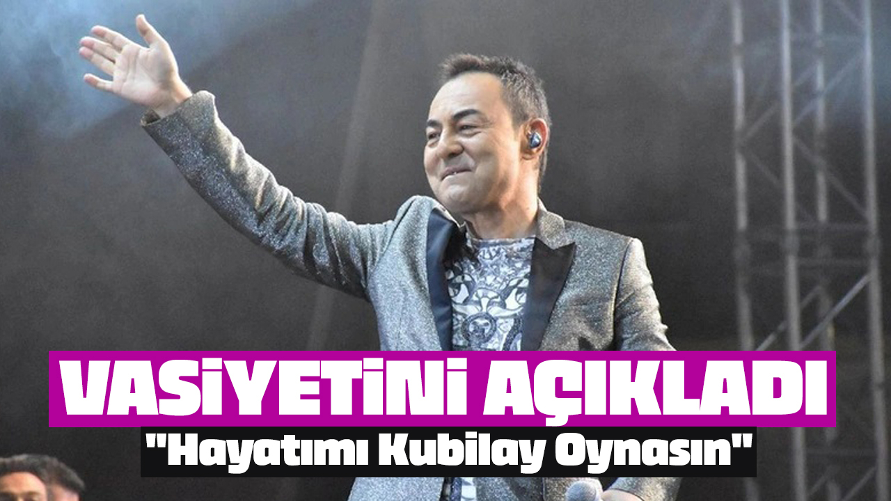 Serdar Ortaç’tan Vasiyet Gibi Açıklama: "Hayatımı Kubilay Oynasın"