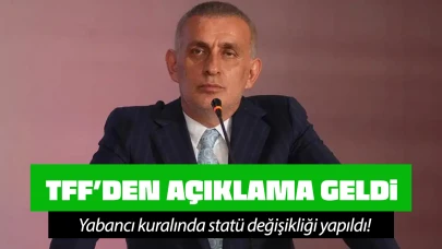 TFF açıkladı: Yabancı kuralında statü değişikliği!
