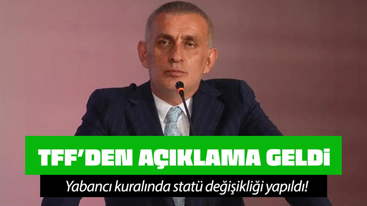 TFF açıkladı: Yabancı kuralında statü değişikliği!