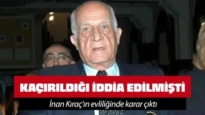 İnan Kıraç'ın evliliği iptal edildi! "Fiili ehliyeti yok"