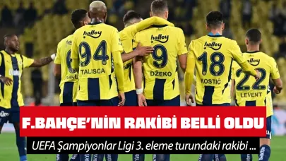 Şampiyonlar Ligi'nde Fenerbahçe'nin rakibi belli oldu!