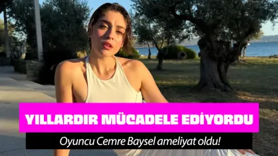 Oyuncu Cemre Baysel yıllardır mücadele ediyordu! Bakın hastalığı neymiş...