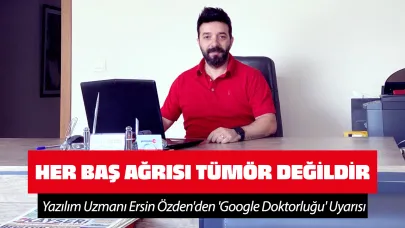 Her Baş Ağrısı Tümör Değil! Yazılım Uzmanı Ersin Özden'den 'Google Doktorluğu' Uyarısı!