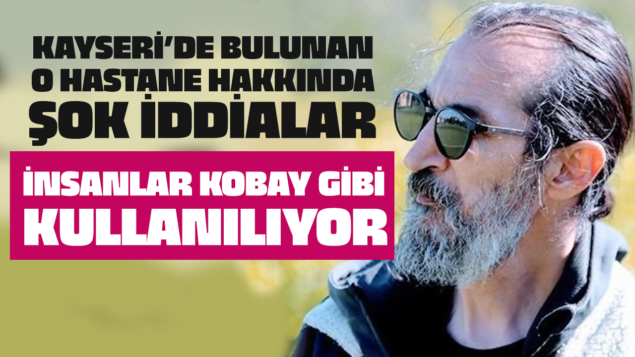Kayseri’de Şok İddia: İnsanlar Kobay Gibi Kullanılıyor! Peki Hangi Hastane?