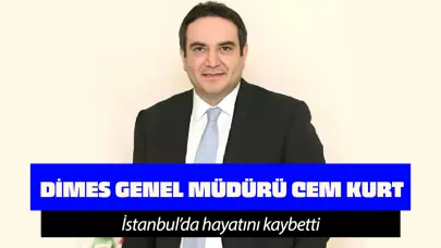 DİMES Genel Müdürü Cem Kurt hayatını kaybetti!